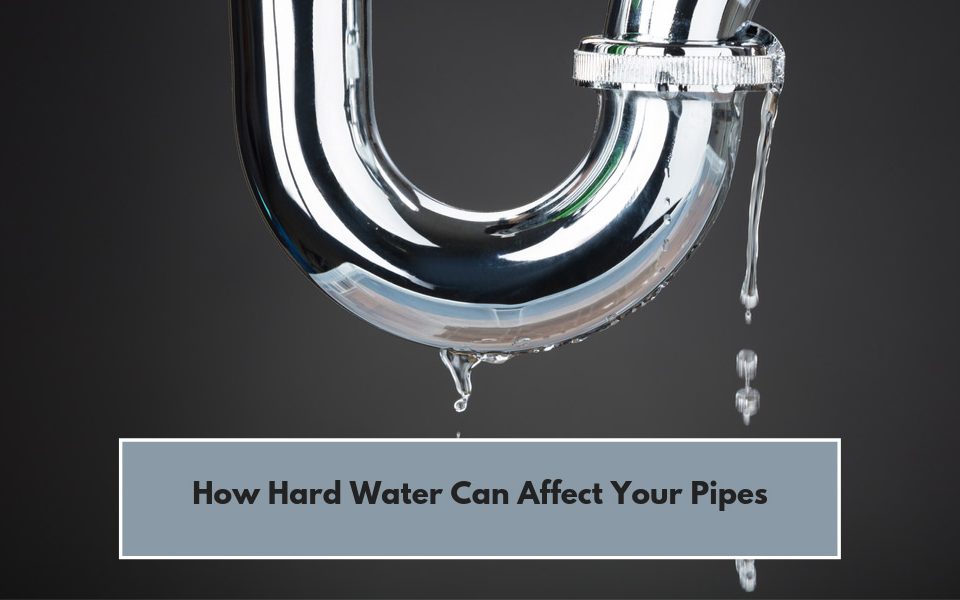 How Hard Water Can Affect Your Pipes